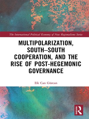 cover image of Multipolarization, South-South Cooperation and the Rise of Post-Hegemonic Governance